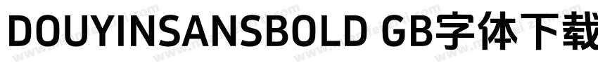 DOUYINSANSBOLD GB字体下载字体转换